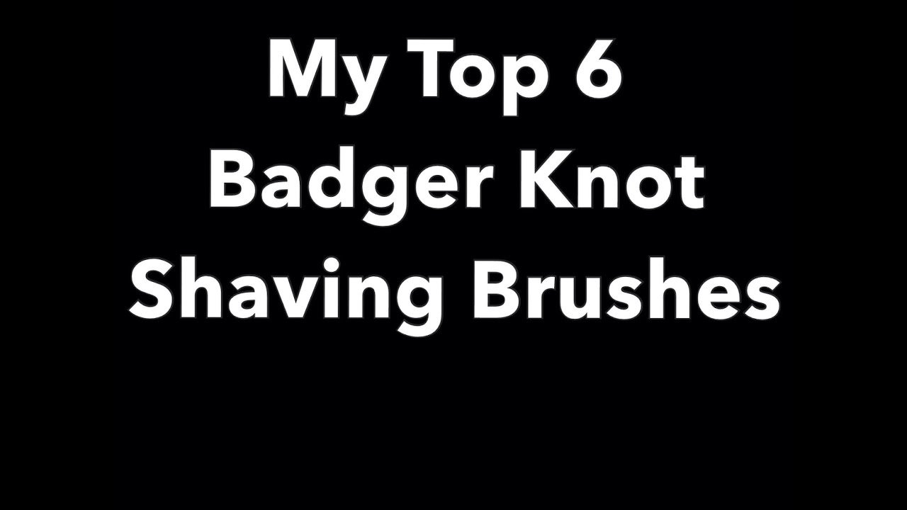 My Top 6 Badger Brushes