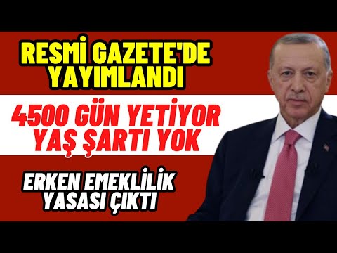 Resmi Gazete’de yayımlandı! SSK ve Bağ kurlu çalışanlara 4500 günle erken emeklilik onaylandı.