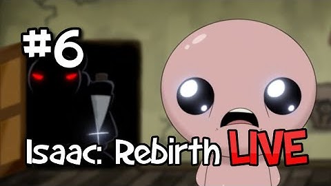 The Binding of Isaac: Rebirth LIVE Scrub Runs [Part 6]