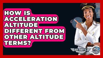 How Is Acceleration Altitude Different From Other Altitude Terms? - Air Traffic Insider