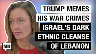 Trump Revels In War Crimes; Israel Ethnically Cleanses Lebanon In Darkness w/ Zahra Hankir | MR Live