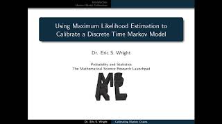 Presentation16: Using Maximum Likelihood Estimation to Calibrate a Discrete Time Markov Model
