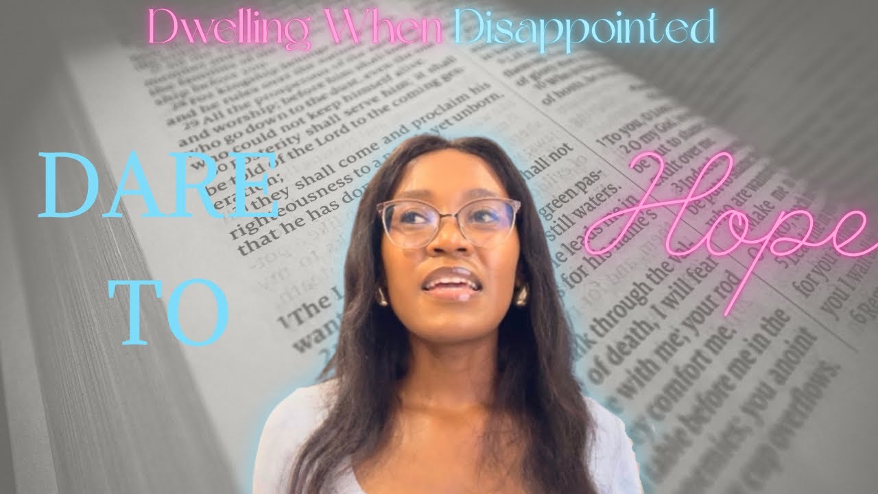 Dare To Hope | Dwelling When Disappointed 💕