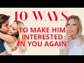 10 Ways To Make Him Interested In You Again | Greta Bereisaite