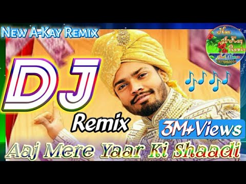 Aaj Mere Yaar Ki Shaadi Sumit Goswami8D Hard Electro Bass DJ Mix Song Remix By Anil Meena Bhorki