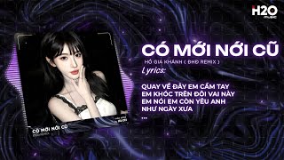 Có Mới Nới Cũ ( ĐHĐ Remix ) - Hồ Gia Khánh ♫ Quay Về Đây Em Cầm Tay Em Khóc Trên Đôi Vai Này Remix