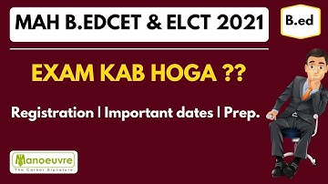 MAH B.EDCET 2021 - Exam KAB HOGA !  | Important Dates | Schedule | Preparation by Manoeuvre