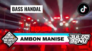 BASS HANDAL | AMBON MANIS SE | JULDO BENU X RINTHO DA LOPEZ | RINTHO CH 