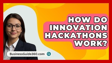 How Do Innovation Hackathons Work? - BusinessGuide360.com