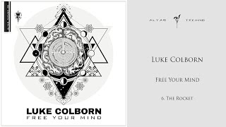 Luke Colborn - Free Your Mind - Track 6.  The Rocket (Dark, Psychedelic, Dub Techno)