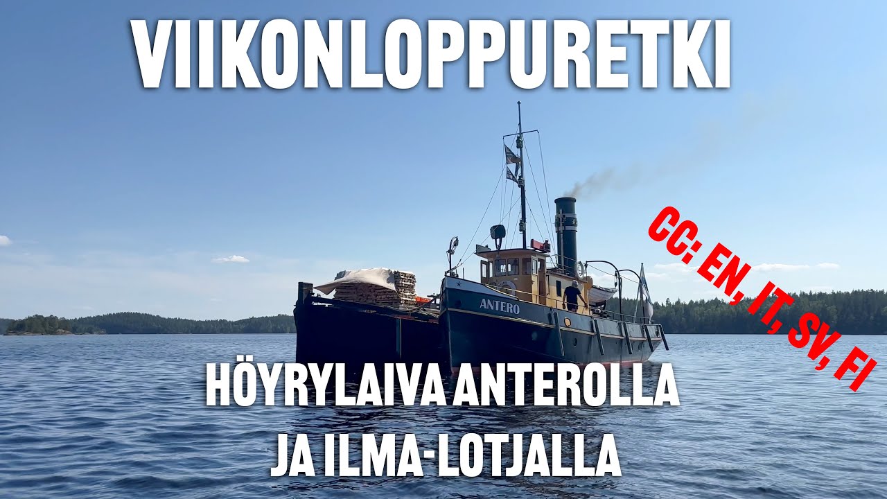 Viikonloppuretki höyrylaiva Anterolla ja Ilma-lotjalla (4K, CC: EN, IT, SV, FI)