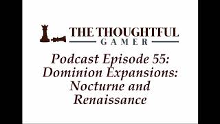 Podcast Episode 55: Dominion Expansions: Nocturne and Renaissance