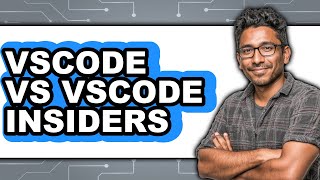 VS Code vs VS Code Insiders - Comparison