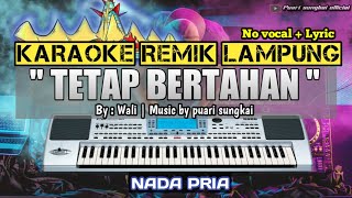 TETAP BERTAHAN - KARAOKE REMIX LAMPUNG - NADA PRIA