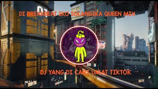 DJ BREAKBEAT IKO SOLANGIKA QUEEN MIX VIRAL TIKTOK 2021MENGKENE