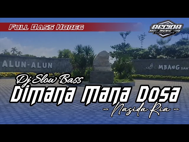 Dj Slow Bass • Dimana Mana Dosa ( Nasida Ria ) • Full Bass Horeg class=