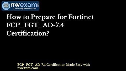 How to Prepare for Fortinet FCP_FGT_AD-7.4 Certification?
