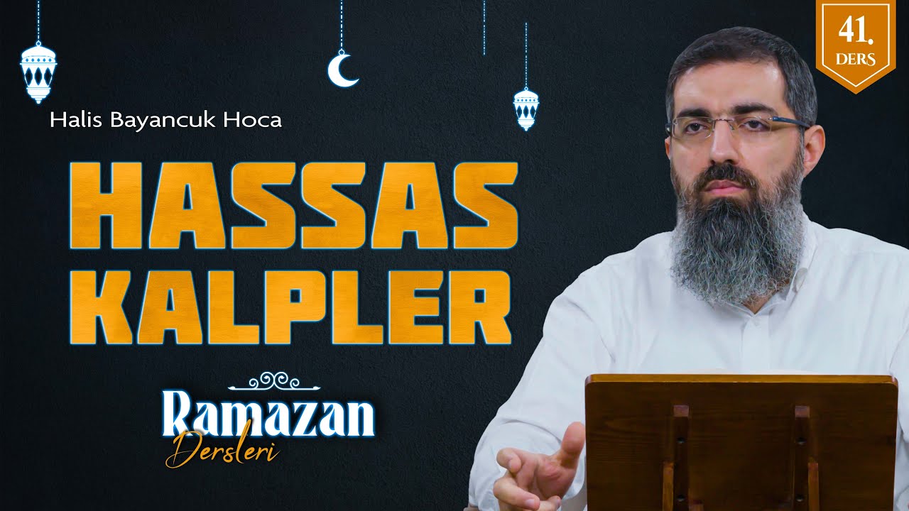 Allah’ın Ayetlerine Duyarlıdır | Rahmân'ın Kulları 9 | Halis Bayancuk Hoca