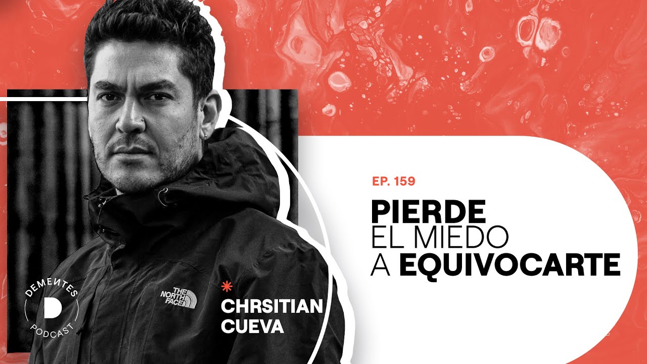 Pierde el miedo a equivocarte | Christian Cueva | DEMENTES PODCAST #159