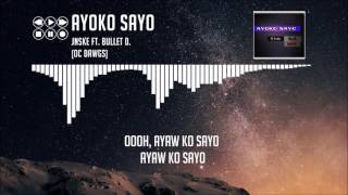 Jnske Ft. Bullet D. (OC Dawgs) - Ayoko Sayo (Lyrics) chords