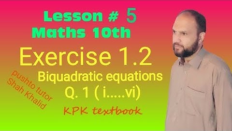 Lec 009, Exercise 1.2, Q.1 quadratic equations | pushto Tutor tech, Biquadratic, class 10 maths