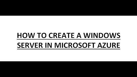 Azure - How to create a Windows Server in Azure - Step By Step Practicals