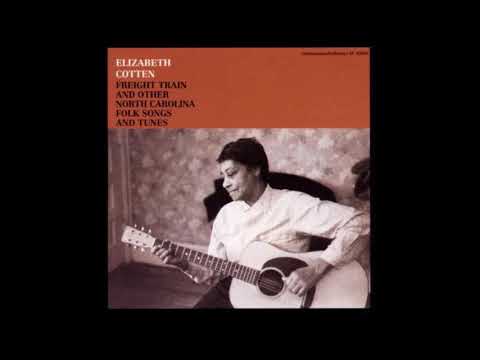 Elizabeth Cotten - Freight Train And Other North Carolina Folk Songs And Tunes (1958)