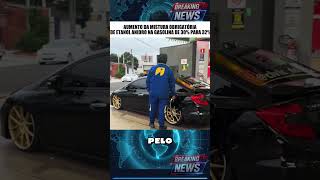 Etanol na gasolina #noticia #brasil #combustivel
