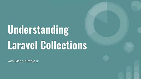 Understanding Laravel Collections (2019)