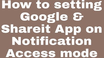 How to setting Google & Shareit App on Notification Access mode