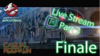 Finale! (Live Stream Part 3): Ghostbusters Remastered- Episode 19: Casual Respawn