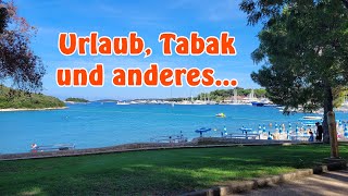 Urlaub, Tabak Und Anderes...