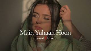 Main Yahaan Hoon | Slowed & Reverb | Lofi Song's | Shir Sunny Resimi