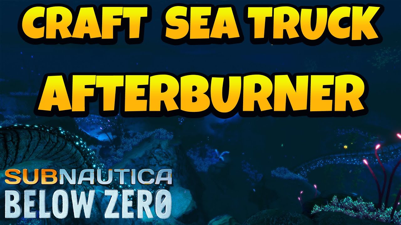 How to Make Seatruck Afterburner Upgrade in Subnautica Below Zero