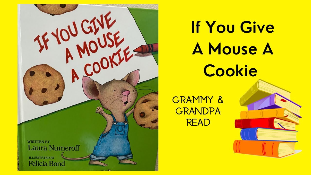 If You Give A Mouse A Cookie By Laura Numeroff Illustrated By Felicia If You Give A Mouse A Cookie By Laura Numeroff Illustrated By Felicia
