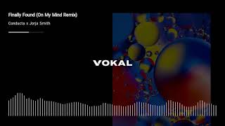 Conducta x Jorja Smith - Finally Found (On My Mind Remix)