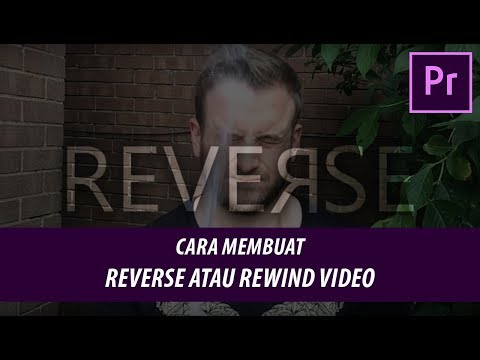 Adobe Premiere Tutorial - Cara Membuat Video Rewind atau Reverse