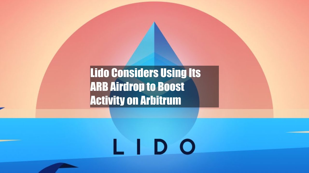 Lido Considers Using Its ARB Airdrop to Boost Activity on Arbitrum