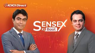 Sensex ki baat with ICICI Direct.