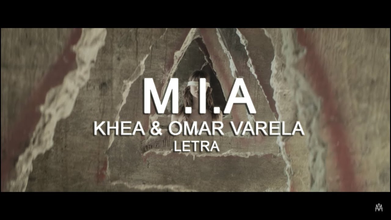 Khea & Omar Varela - M.I.A (Letra)