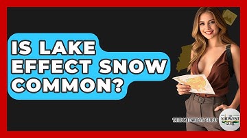 Is Lake Effect Snow Common? - The Midwest Guru