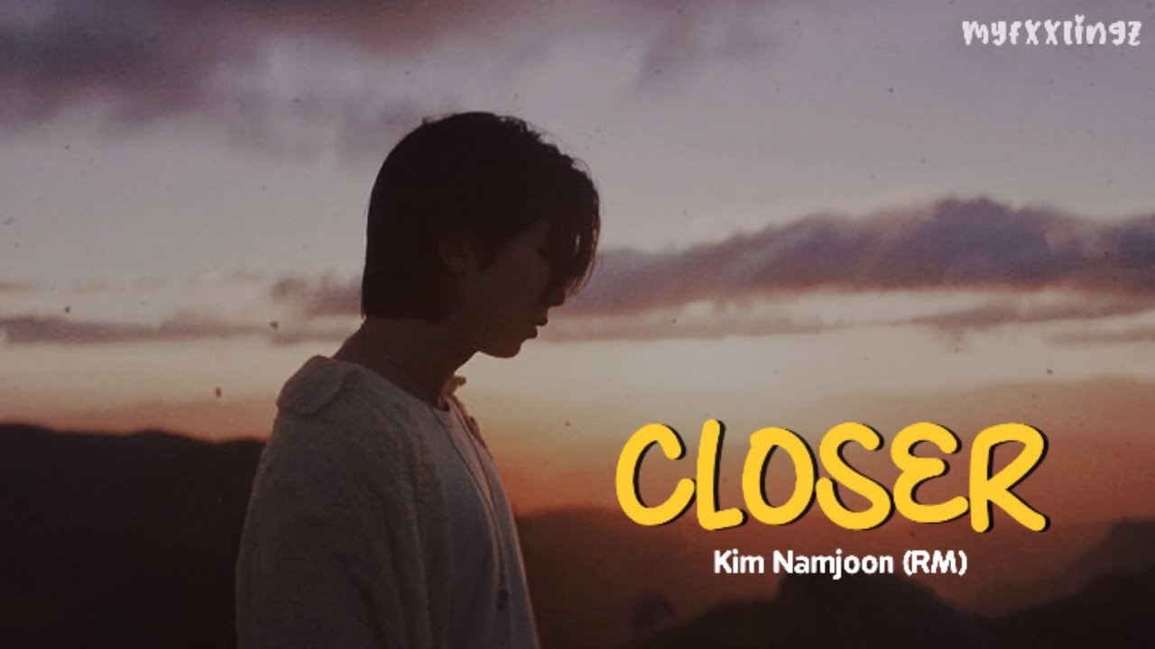 RM (BTS) -  'CLOSER' feat. Paul Blanco & Mahalia Lirik Rom / Indo Sub