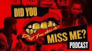 Did You Miss Me Podcast Ep. 154 - You Cant Kill a Band N**ga