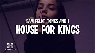 Sam Feldt & Tones And I - House For Kings (Lyrics) Extended Mix