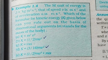 The SI unit of energy is J = kg m² s² ; that of speed v is m s -¹ and of acceleration a is ms-² .
