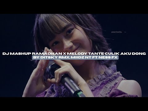 DJ MASHUP RAMADHAN X MELODY TANTE CULIK AKU DONG BY DITSKY RMX, MIIDZ NT FT NESS FX VIRAL TIKTOK!!