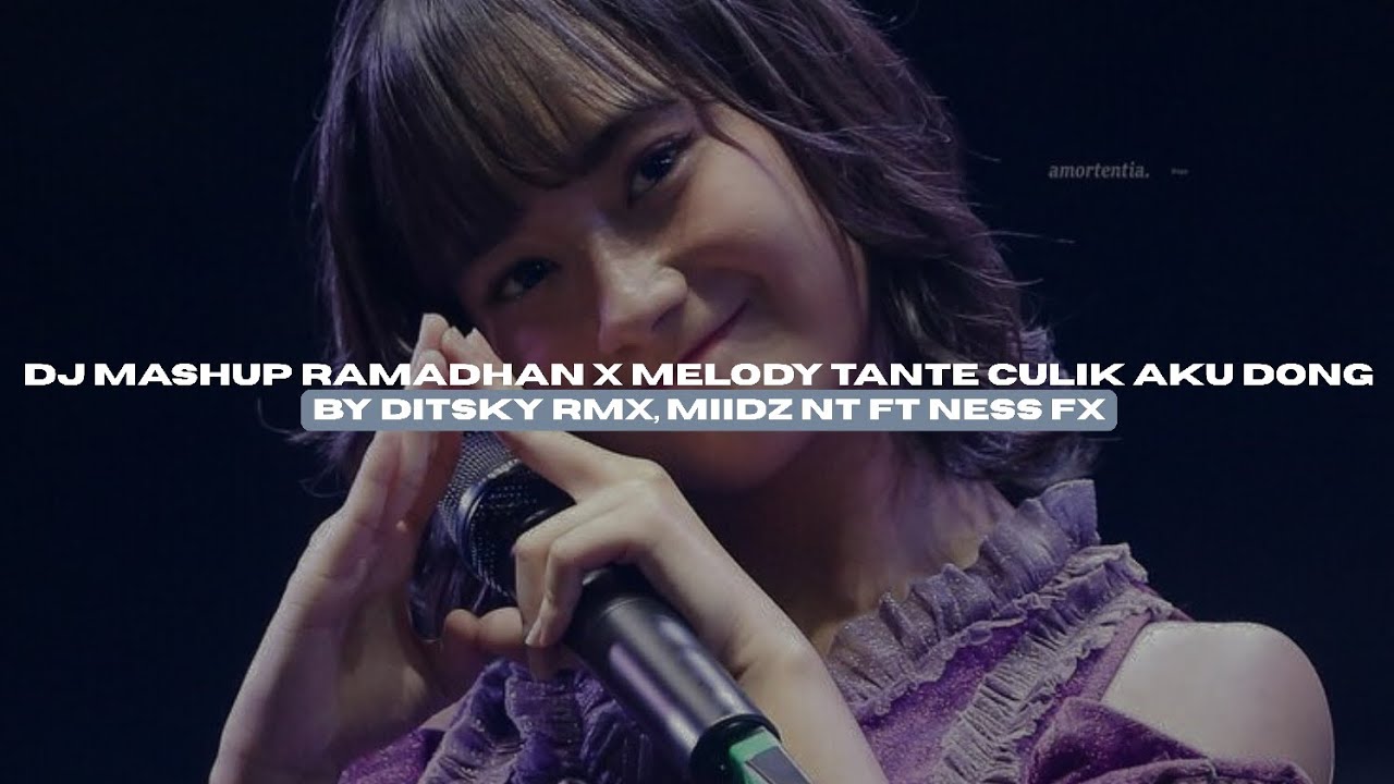DJ MASHUP RAMADHAN X MELODY TANTE CULIK AKU DONG BY DITSKY RMX, MIIDZ NT FT NESS FX VIRAL TIKTOK!!