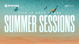 Summer Deep House Mix Rhythm Republic Summer Sessions Vol.15