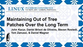 LPC2019 - Maintaining out of tree patches over the long term