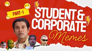 Student &amp; Corporate Memes Compilation | Part - 1